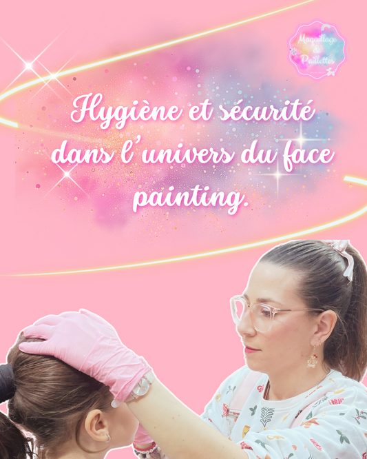 L'hygiène et la sécurité sur un stand de face painting.